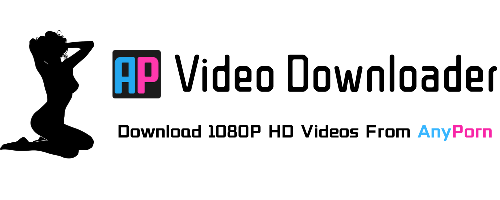 Any Porn Video Download - AnyPorn Video Downloader: Best Free Online Downloader to Save HD and 1080P  Videos from AnyPorn